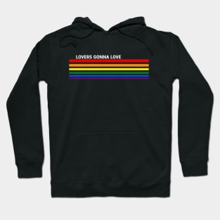 Lovers Gonna Love - Rainbow Pride Hoodie